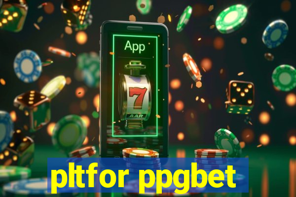 pltfor ppgbet