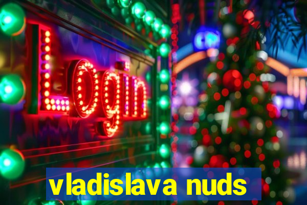 vladislava nuds