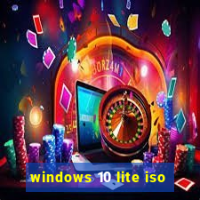 windows 10 lite iso