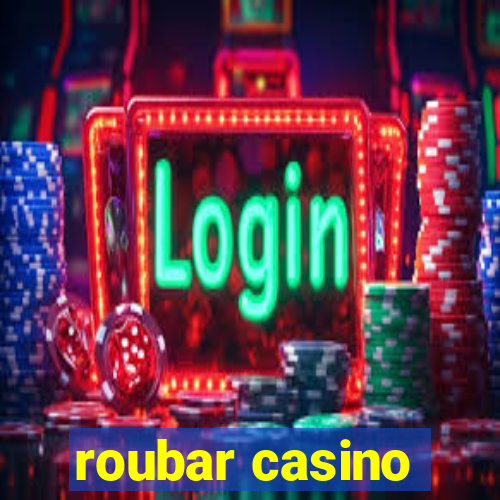 roubar casino