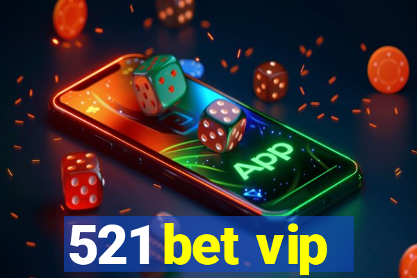 521 bet vip