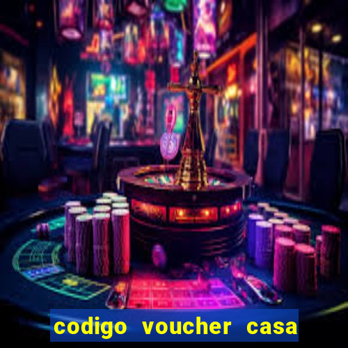 codigo voucher casa de apostas