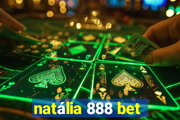 natália 888 bet