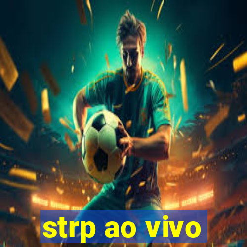 strp ao vivo