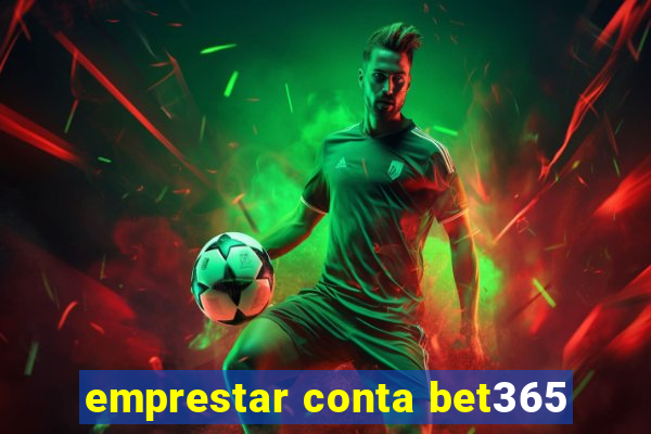 emprestar conta bet365