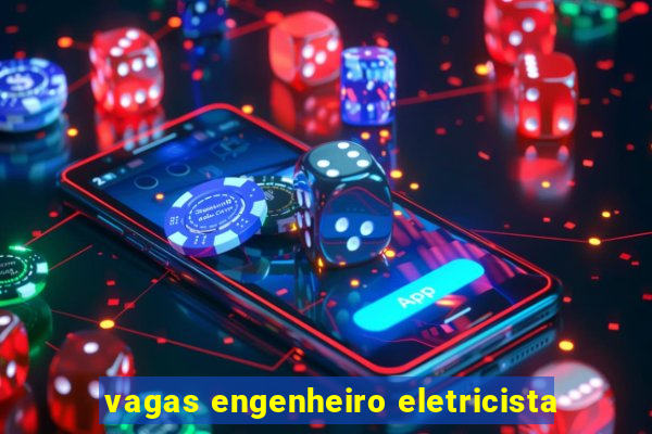 vagas engenheiro eletricista