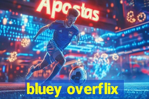 bluey overflix