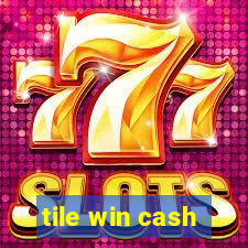 tile win cash