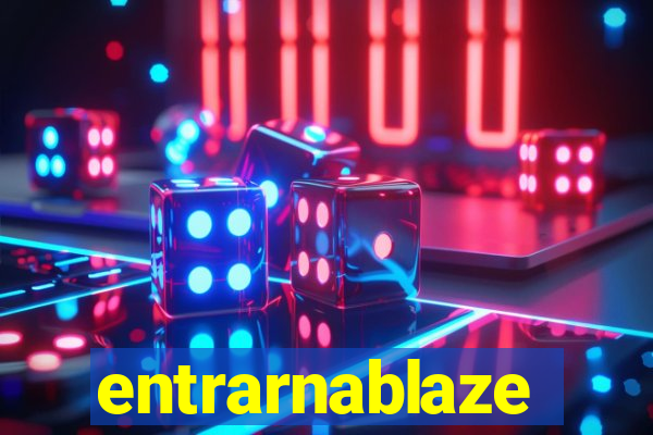 entrarnablaze