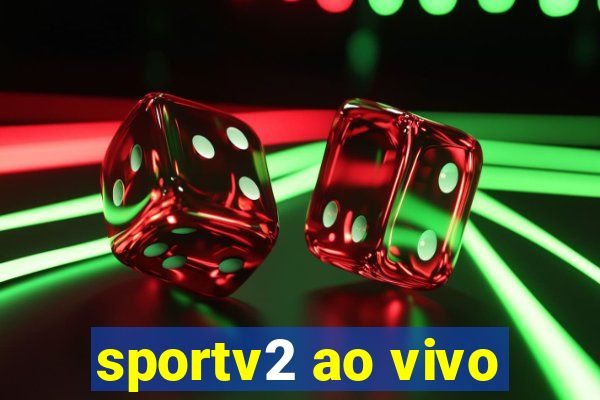 sportv2 ao vivo