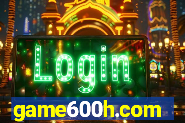 game600h.com