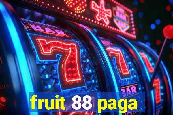 fruit 88 paga