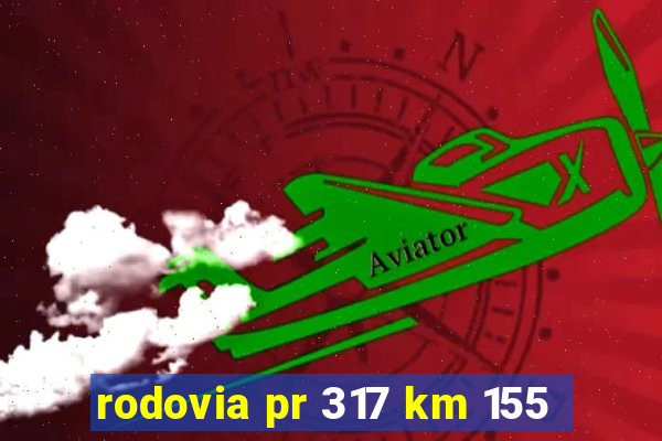 rodovia pr 317 km 155