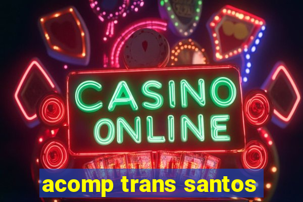 acomp trans santos