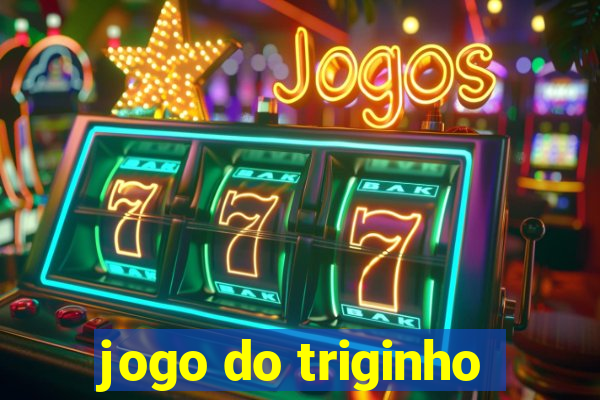 jogo do triginho