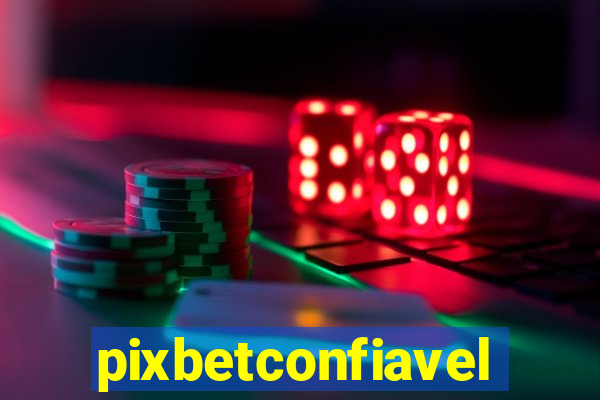 pixbetconfiavel