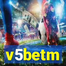 v5betm